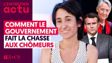 COMMENT LE GOUVERNEMENT FAIT LA CHASSE AUX CHÔMEURS