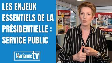 Les enjeux essentiels de la Présidentielle : Service public