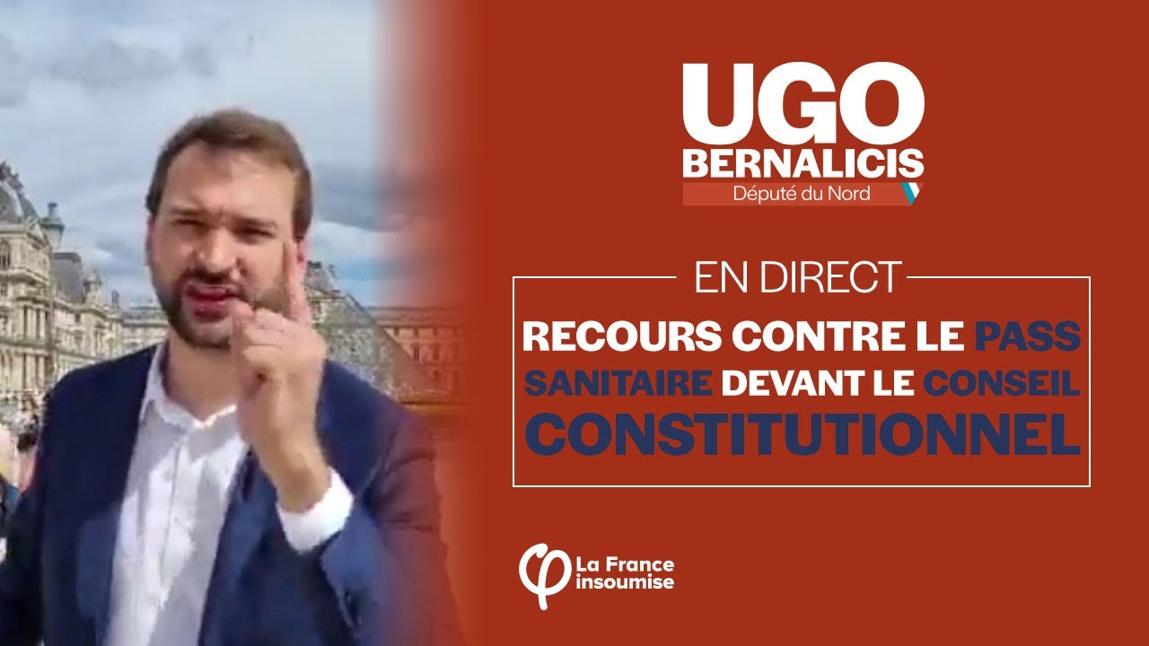 #PassSanitaire : recours des parlementaires devant le Conseil Constitutionnel | Ugo Bernalicis