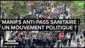 Interdit d’interdire – Manifs anti-pass sanitaire : un mouvement politique ?