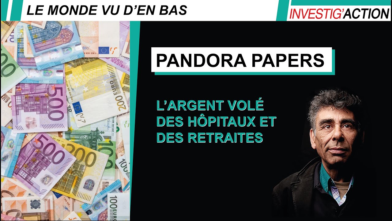 PANDORA PAPERS : L’ARGENT VOLÉ DES HÔPITAUX ET DES RETRAITES