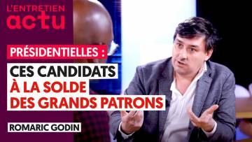 PRÉSIDENTIELLE : CES CANDIDATS À LA SOLDE DES GRANDS PATRONS