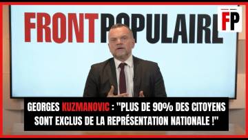 Georges Kuzmanovic : “Plus de 90% des Français sont exclus de la représentation nationale !”