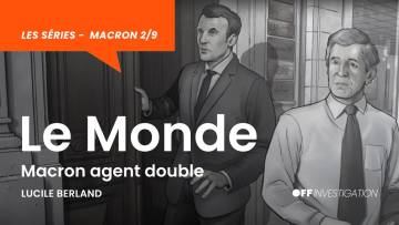 Ep.02 | Le MONDE, Macron agent double
