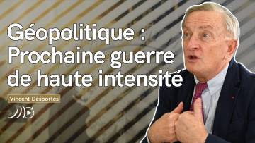 Géopolitique : la prochaine guerre sera de haute intensité ! | Général Vincent Desportes