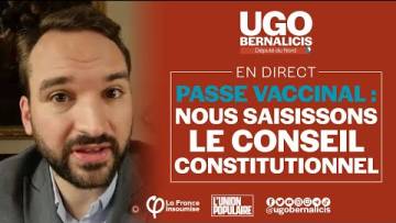 #PasseVaccinal : nous saisissons le Conseil constitutionnel ! | Ugo Bernalicis