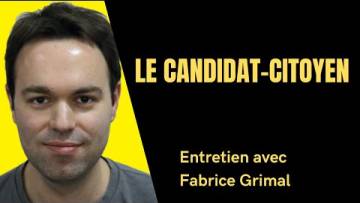 Entretien avec Fabrice Grimal – Le Citoyen Candidat