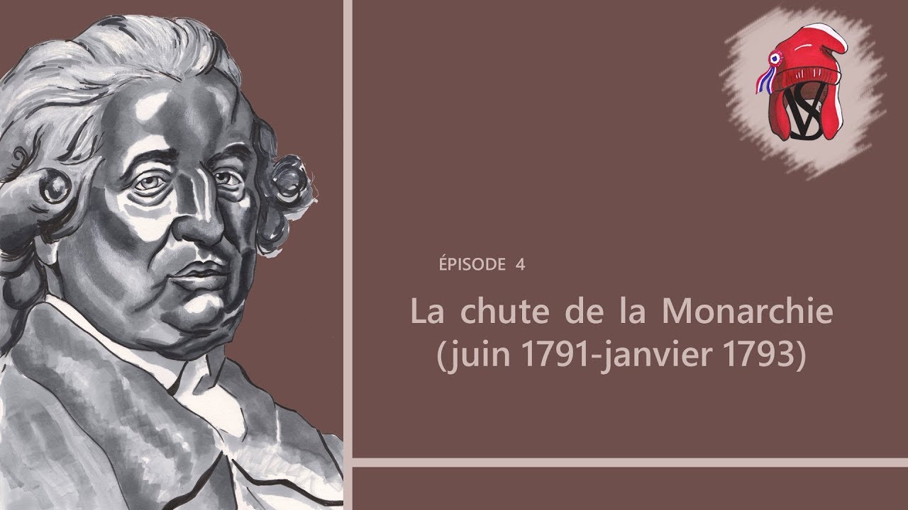 La chute de la monarchie (juin 1791-janvier 1793) – La Révolution française, épisode 4