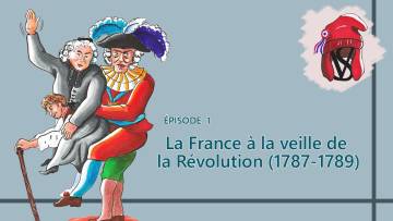 La France à la veille de la Révolution (1787-1789) – La Révolution, épisode 1