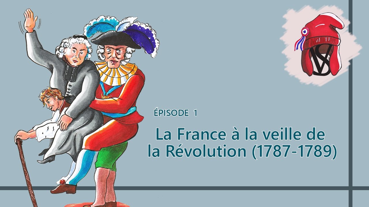 La France à la veille de la Révolution (1787-1789) – La Révolution, épisode 1