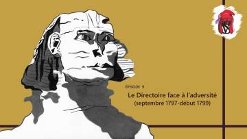 Le Directoire face à l’adversité (septembre 1797-début 1799) – La Révolution française, épisode 9