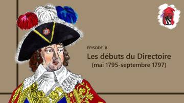 Les débuts du Directoire (mai 1795-septembre 1797) – La Révolution française, épisode 8