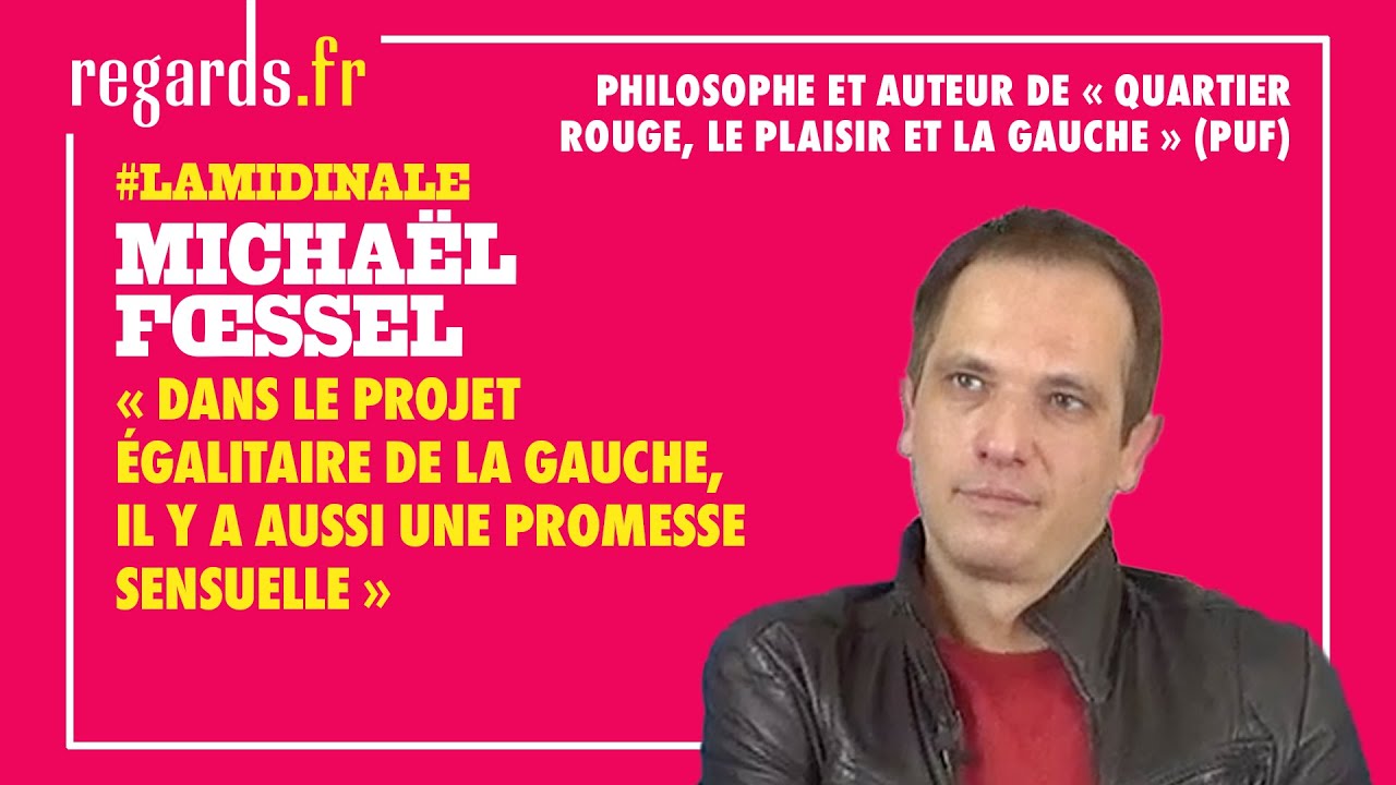 Michaël Foessel : « Dans le projet égalitaire de la gauche, il y a aussi une promesse sensuelle »