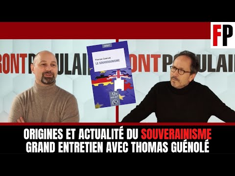 Origines et actualité du souverainisme : grand entretien avec Thomas Guénolé