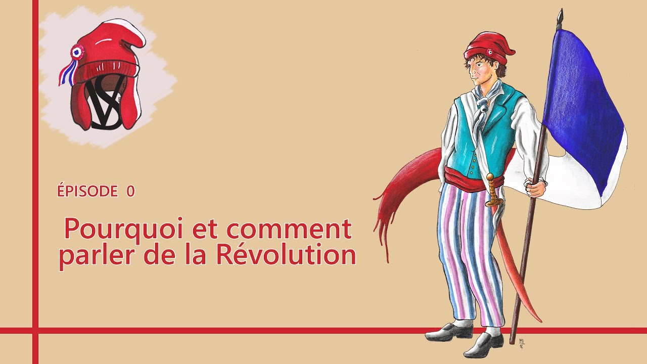 Pourquoi et comment parler de la Révolution ? – La Révolution, épisode 0