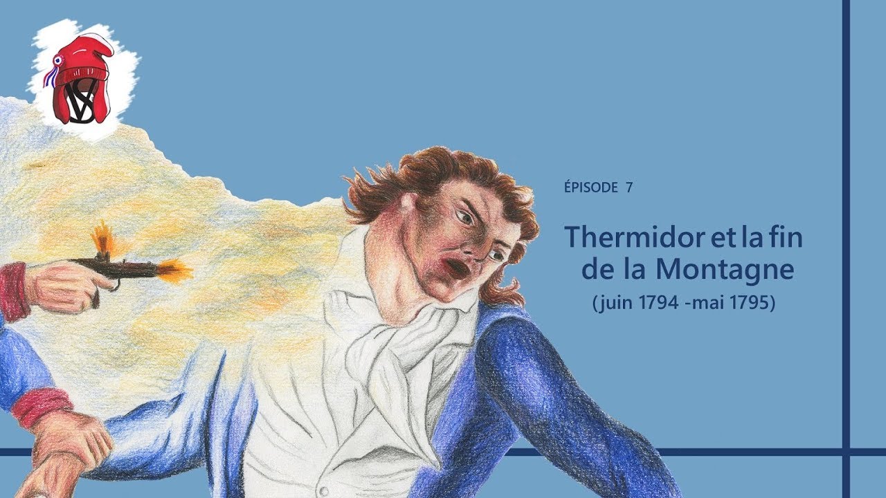 Thermidor et la fin de la Montagne (juin 1794-mai 1795) – La Révolution française, épisode 7