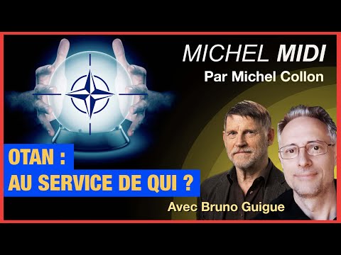 OTAN : AU SERVICE DE QUI ? – MICHEL MIDI AVEC BRUNO GUIGUE