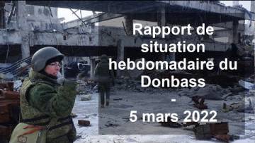 Rapport de situation hebdomadaire du Donbass et de l’Ukraine spécial militaire – 5 mars 2022