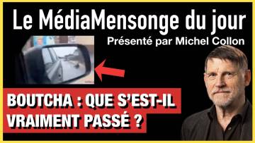 BOUTCHA : QUE S’EST-IL VRAIMENT PASSÉ ? – LE MÉDIAMENSONGE DU JOUR – MICHEL COLLON