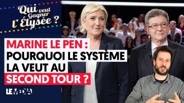 MARINE LE PEN : POURQUOI LE SYSTÈME LA VEUT AU SECOND TOUR ?