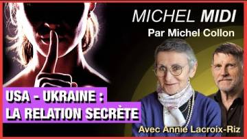 USA-UKRAINE : LA RELATION SECRÈTE – MICHEL MIDI AVEC ANNIE LACROIX-RIZ