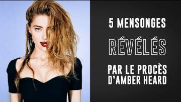 5 mensonges révélés par le procès d’Amber Heard