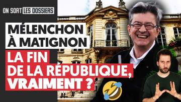 MÉLENCHON À MATIGNON : LA FIN DE LA RÉPUBLIQUE, VRAIMENT ?
