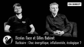 Nucléaire : Choc énergétique, inflationniste, écologique ? Nicolas Nace & Gilles Babinet