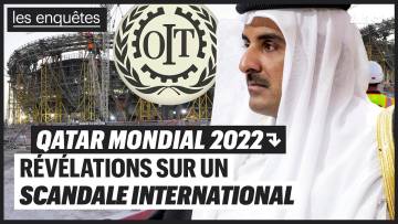 QATAR MONDIAL 2022 : RÉVÉLATIONS SUR UN SCANDALE INTERNATIONAL