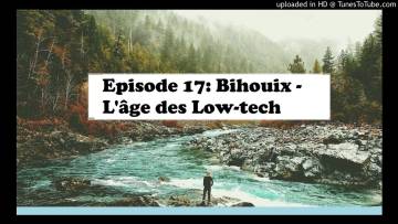 Episode 17: Bihouix – L’âge des Low Tech