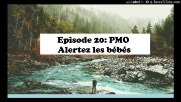 Episode 20: Alertez les bébés – PMO