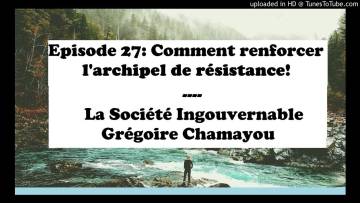 Episode 27: Comment renforcer l’archipel de résistance !