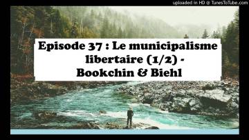 Episode 37: Le Municipalisme libertaire (1/2) – Bookchin & Biehl