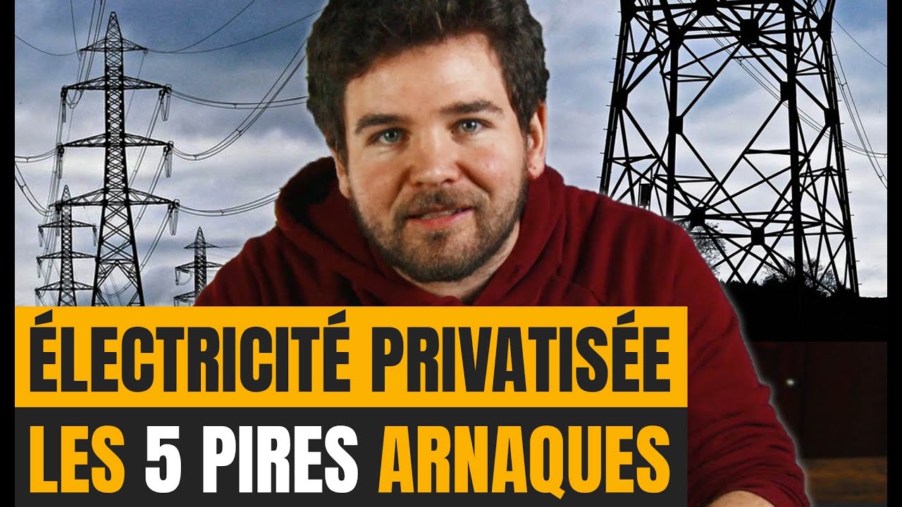 Les 5 pires arnaques de l’électricité privatisée