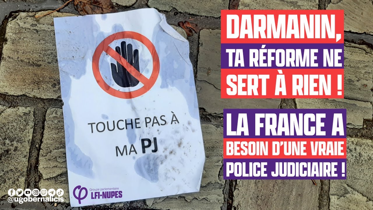 Darmanin, ta réforme ne sert à rien ! La France a besoin d’une vraie police judiciaire !