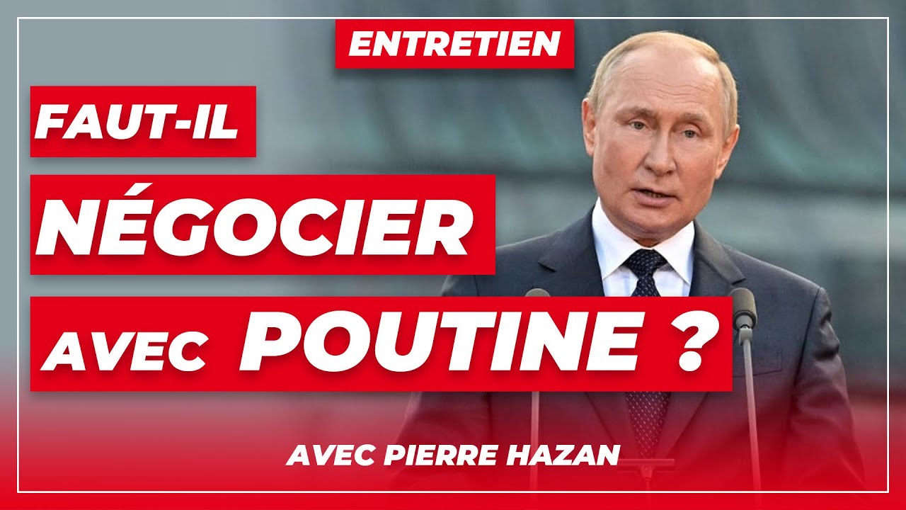 Faut-il négocier avec Poutine ? » Avec Pierre Hazan