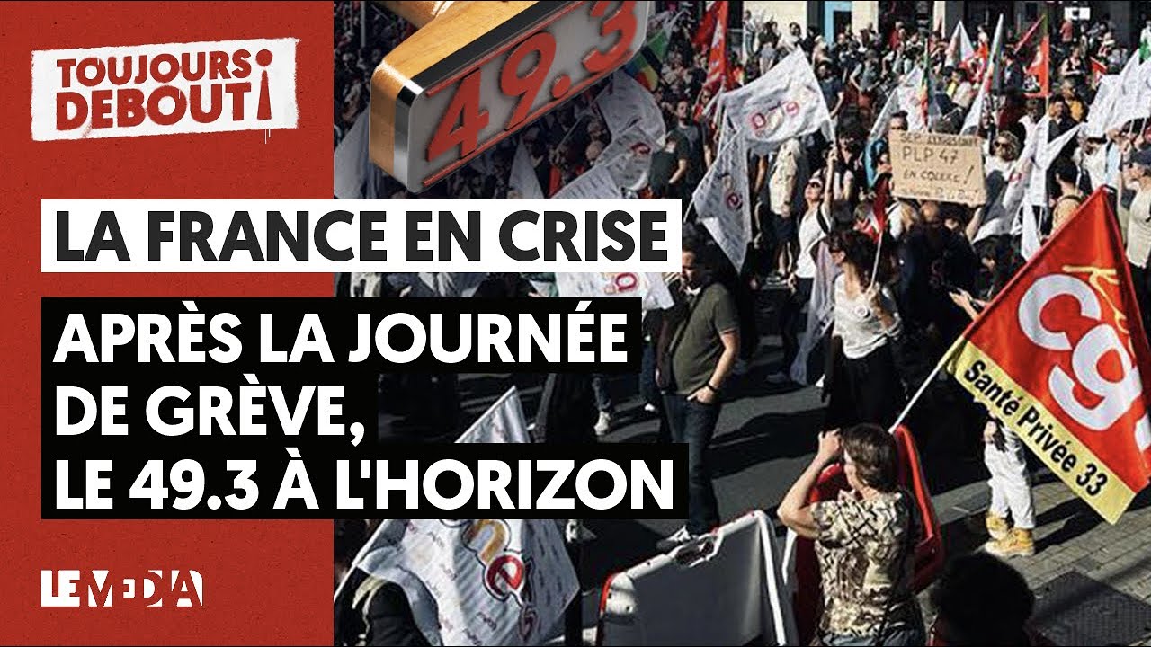 LA FRANCE EN CRISE : APRÈS LA JOURNÉE DE GRÈVE, LE 49.3 A L’HORIZON