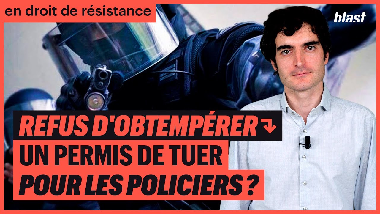 REFUS D’OBTEMPÉRER : UN PERMIS DE TUER POUR LES POLICIERS ?