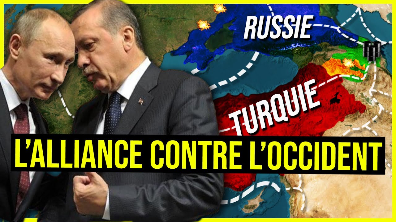 Comment l’ALLIANCE de la RUSSIE et la TURQUIE Fonctionne ?