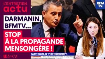 DARMANIN, BFMTV : “STOP À LA PROPAGANDE MENSONGÈRE !”