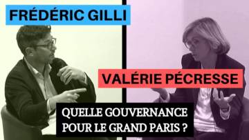Valérie Pécresse & Frédéric Gilli – Quelle gouvernance pour le Grand Paris ?