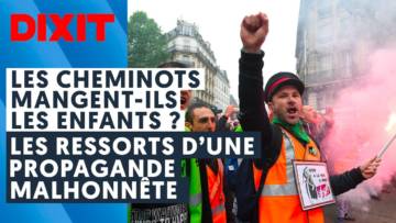 LES CHEMINOTS MANGENT-ILS LES ENFANTS ?/LES RESSORTS D’UNE PROPAGANDE MALHONNÊTE