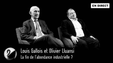 La fin de l’abondance industrielle ? Louis Gallois et Olivier Lluansi