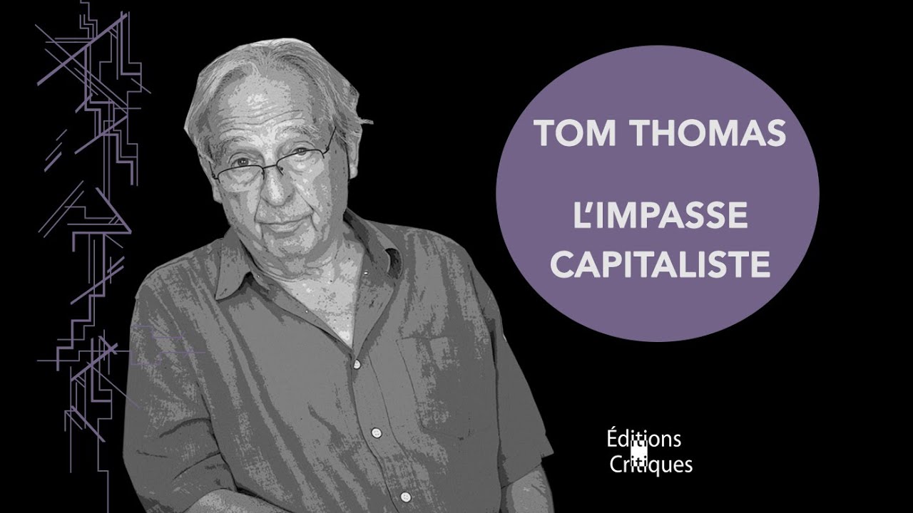 “L’Impasse capitaliste. Travail, besoins et urgence écologique” – Tom Thomas