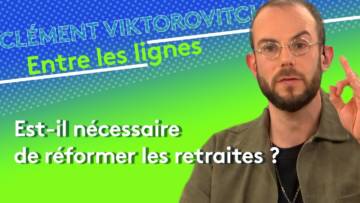 Clément Viktorovitch : Est-il nécessaire de réformer les retraites ?