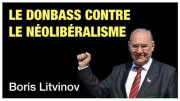 Le Donbass puni pour sa résistance au néolibéralisme des oligarques – Boris Litvinov (Donbass)