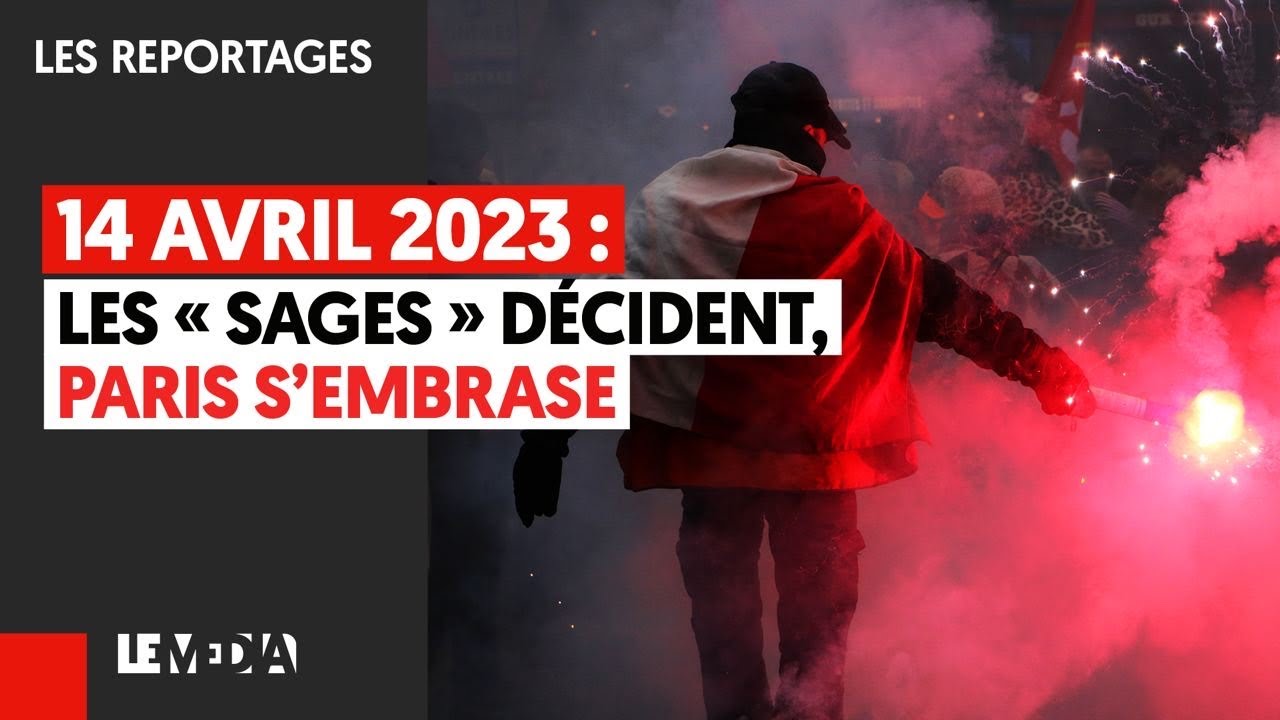 14 AVRIL 2023 : LE CONSEIL CONSTITUTIONNEL DÉCIDE, PARIS S’EMBRASE !