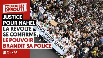 JUSTICE POUR NAHEL : LA RÉVOLTE SE CONFIRME, LE POUVOIR BRANDIT SA POLICE