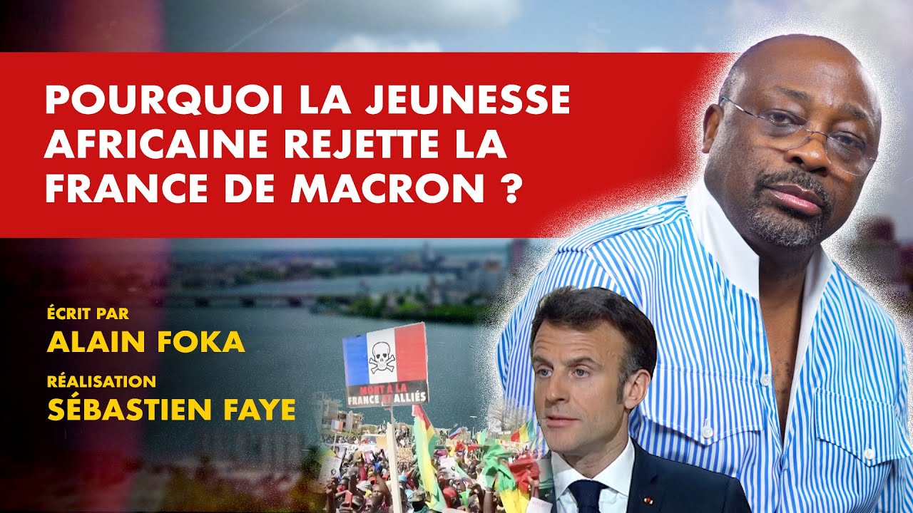 La chronique : pourquoi la jeunesse africaine rejette la France de Macron ?
