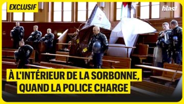 EXCLUSIF BLAST : À L’INTÉRIEUR DE LA SORBONNE, QUAND LA POLICE CHARGE